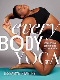 Every body yoga - let go of fear, get on the mat, love your body.jpeg